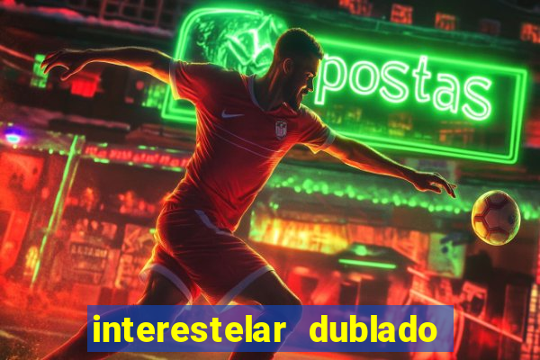 interestelar dublado download interestelar download dublado